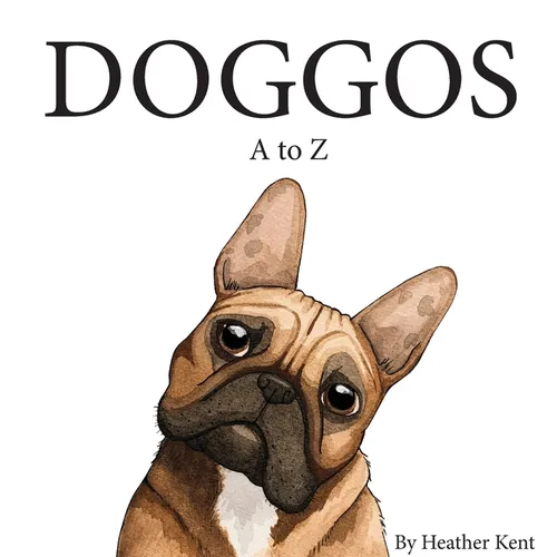 DOGGOS A to Z: A Pithy Guide to 26 Dog Breeds - Hardcover