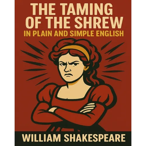The Taming of the Shrew In Plain and Simple English: A Modern Translation and the Original Version - Paperback