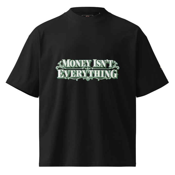  MONEY ISN’T EVERYTHING Graphic T-Shirt | S7