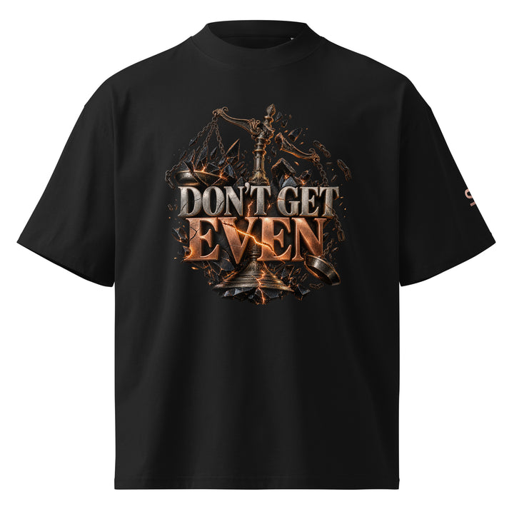 DON’T GET EVEN—GET BETTER Transformation T-Shirt | S7 displayed front view on black shirt, featuring bold lettering and design.